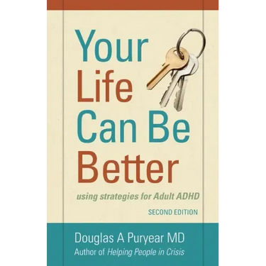 Your Life Can Be Better Second Edition: using strategies for adult ADHD