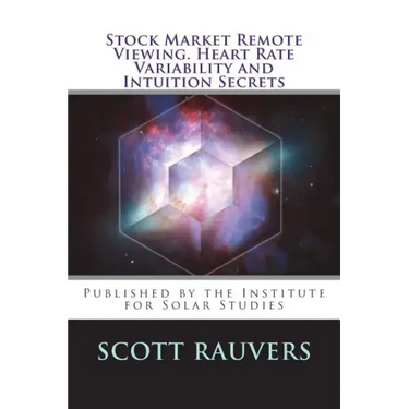 Stock Market Remote Viewing. Heart Rate Variability and Intuition Secrets: A new publication by the Institute for Solar Studies