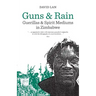 Guns and Rain: Guerillas and Spirit Mediums in Zimbabwe Volume 38