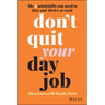 Don't Quit Your Day Job: The 6 Mindshifts You Need to Rise and Thrive at Work