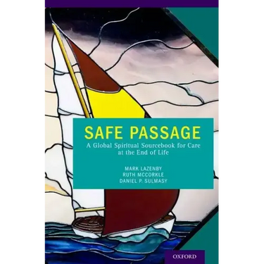 Safe Passage: A Global Spiritual Sourcebook for Care at the End of Life