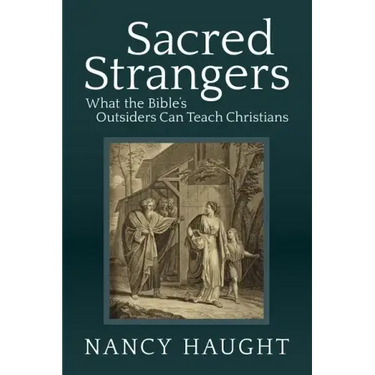 Sacred Strangers: What the Bible's Outsiders Can Teach Christians
