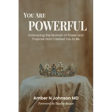 You Are Powerful: Embracing the Woman of Power and Purpose God Created You to Be