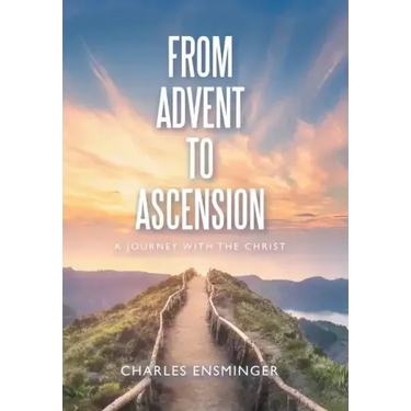 From Advent to Ascension: A Journey with the Christ