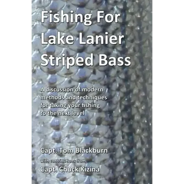 Fishing for Lake Lanier Striped Bass: A discussion of modern methods and techniques for taking your fishing to the next level