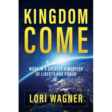 Kingdom Come: Move in a Greater Dimension of Liberty and Power