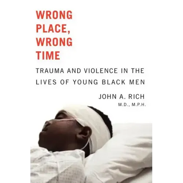 Wrong Place, Wrong Time: Trauma and Violence in the Lives of Young Black Men