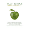 Brain School: Stories of Children with Learning Disabilities and Attention Disorders Who Changed Their Lives by Improving Their Cogn