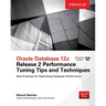 Oracle Database 12c Release 2 Performance Tuning Tips & Techniques