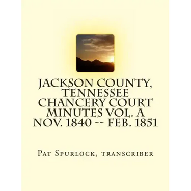Jackson County, Tennessee Chancery Court Minutes Vol. A Nov. 1840 -- Feb. 1851