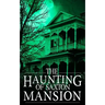 The Haunting of Saxton Mansion