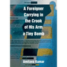 A Foreigner Carrying in the Crook of His Arm a Tiny Bomb