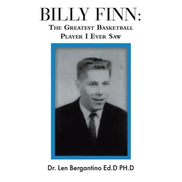 Billy Finn: The Greatest Basketball Player I Ever Saw