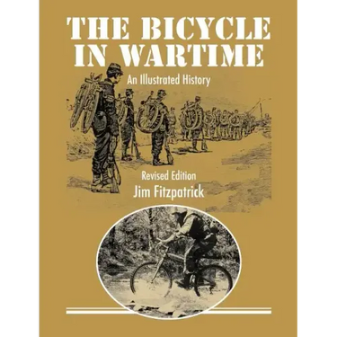 The Bicycle in Wartime: An Illustrated History - Revised Edition