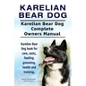 Karelian Bear Dog. Karelian Bear Dog Complete Owners Manual. Karelian Bear Dog book for care, costs, feeding, grooming, health and training.