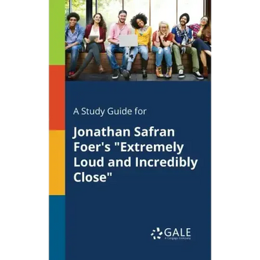 A Study Guide for Jonathan Safran Foer's "Extremely Loud and Incredibly Close"
