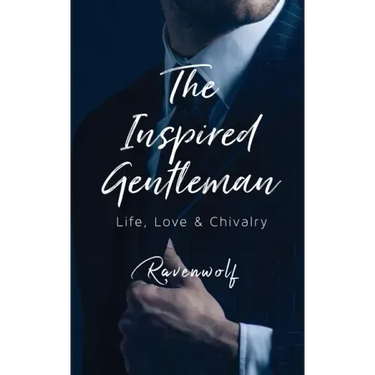The Inspired Gentleman: Life, Love & Chivalry