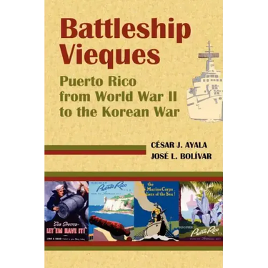 Battleship Vieques: Puerto Rico from World War II to the Korean War