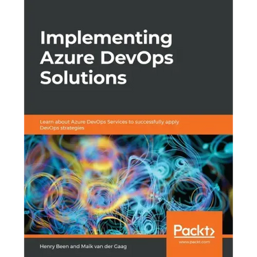 Implementing Azure DevOps Solutions: Learn about Azure DevOps Services to successfully apply DevOps strategies
