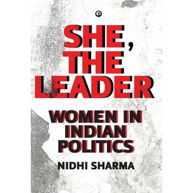 She, The Leader: Women in Indian Politics