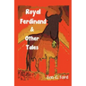 Royal Ferdinand and Other Tales