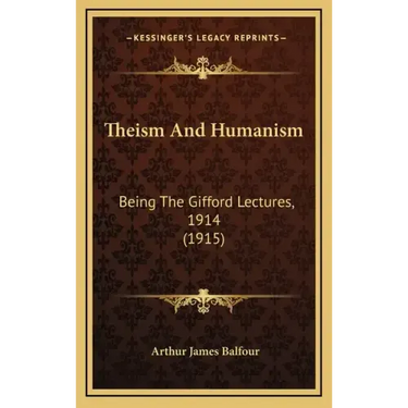 Theism and Humanism: Being the Gifford Lectures, 1914 (1915)