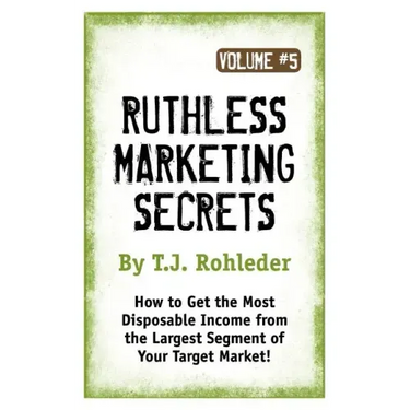 Ruthless Marketing Secrets, Vol. 5