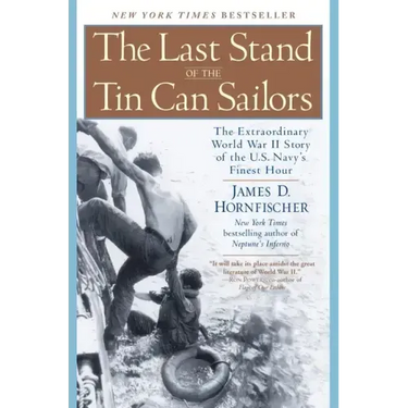 The Last Stand of the Tin Can Sailors: The Extraordinary World War II Story of the U.S. Navy's Finest Hour