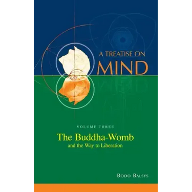 The Buddha-Womb and the Way to Liberation (Vol. 3 of a Treatise on Mind)