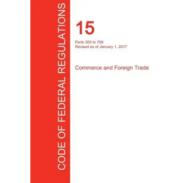 CFR 15, Parts 300 to 799, Commerce and Foreign Trade, January 01, 2017 (Volume 2 of 3)