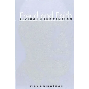 Freud and Faith: Living in the Tension
