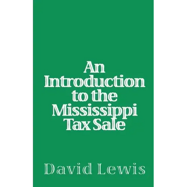 An Introduction To The Mississippi Tax Sale