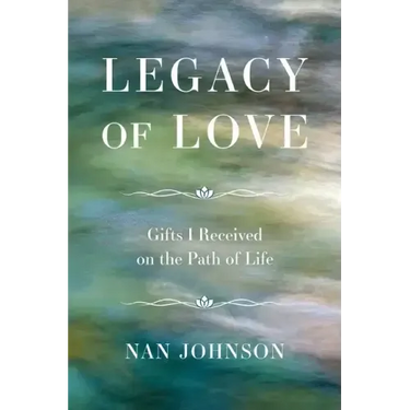 Legacy of Love: Gifts I Received on the Path of Life