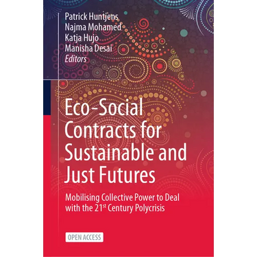 Eco-Social Contracts for Sustainable and Just Futures: Mobilising Collective Power to Deal with the 21st Century Polycrisis