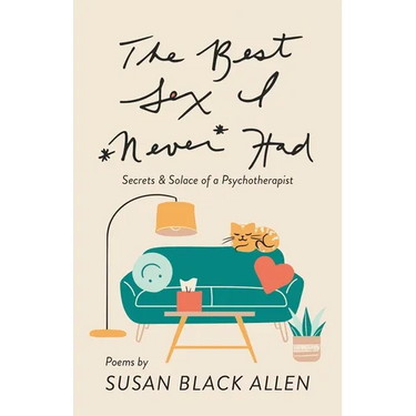 The Best Sex I Never Had: Secrets & Solace of a Psychotherapist