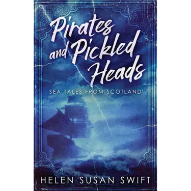 Pirates And Pickled Heads: Sea Tales From Scotland