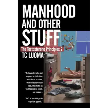 The Testosterone Principles 2: Manhood and Other Stuff
