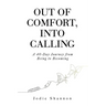 Out of Comfort, Into Calling: A 40-Day Journey from Being to Becoming