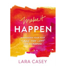 Make It Happen: Surrender Your Fear. Take the Leap. Live on Purpose.