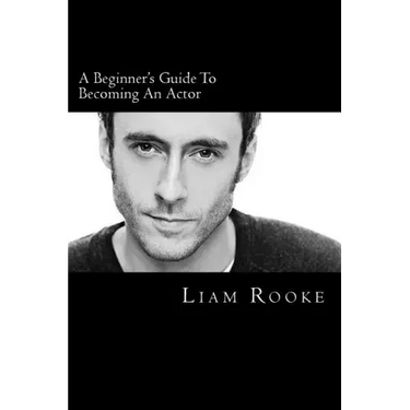 A Beginners Guide To Becoming An Actor: A Ladder To Success