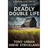 Her Deadly Double Life: A gripping psychological crime thriller with a jaw dropping twist