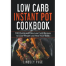 Low Carb Instant Pot Cookbook: 100 Quick and Easy Low Carb Recipes to Lose Weight and Heal Your Body