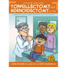 Please Explain Tonsillectomy & Adenoidectomy To Me: A Complete Guide to Preparing Your Child for Surgery, 3rd Edition