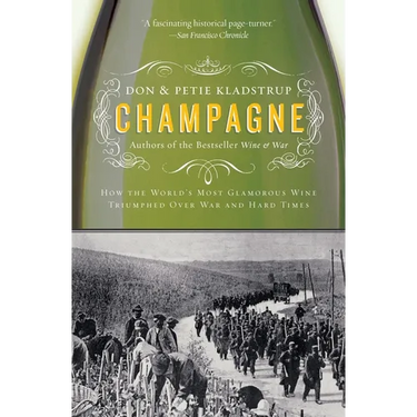 Champagne: How the World's Most Glamorous Wine Triumphed Over War and Hard Times