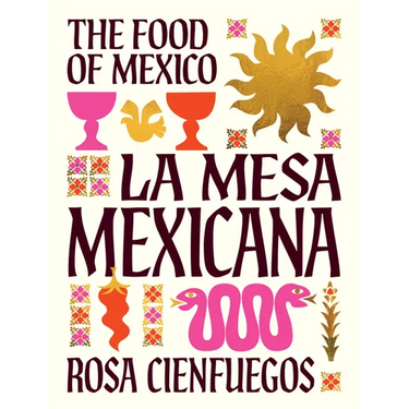 La Mesa Mexicana: The Food of Mexico