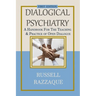 Dialogical Psychiatry: A Handbook For The Teaching And Practice Of Open Dialogue