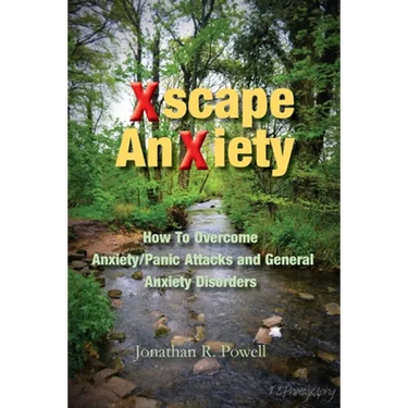 Xscape Anxiety: How To Overcome Anxiety/Panic Attacks and General Anxiety Disorders
