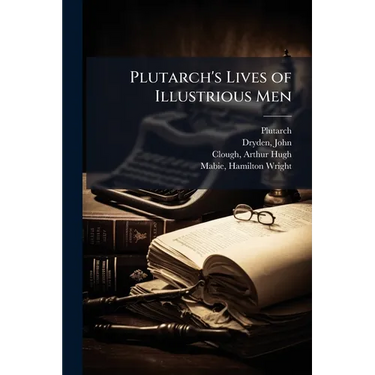 Plutarch's Lives of Illustrious Men