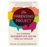 The Parenting Project: Build Extraordinary Relationships with Your Kids Through Daily Conversation