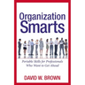 The Organization Smarts: Portable Skills for Professionals Who Want to Get Ahead